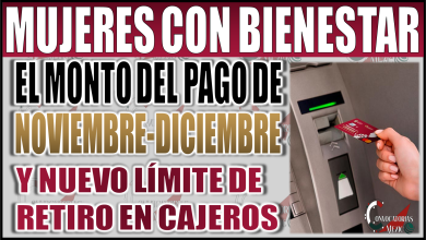 ¡Mujeres con Bienestar 2024! Descubre el pago de noviembre-diciembre y el nuevo límite de retiro en cajeros