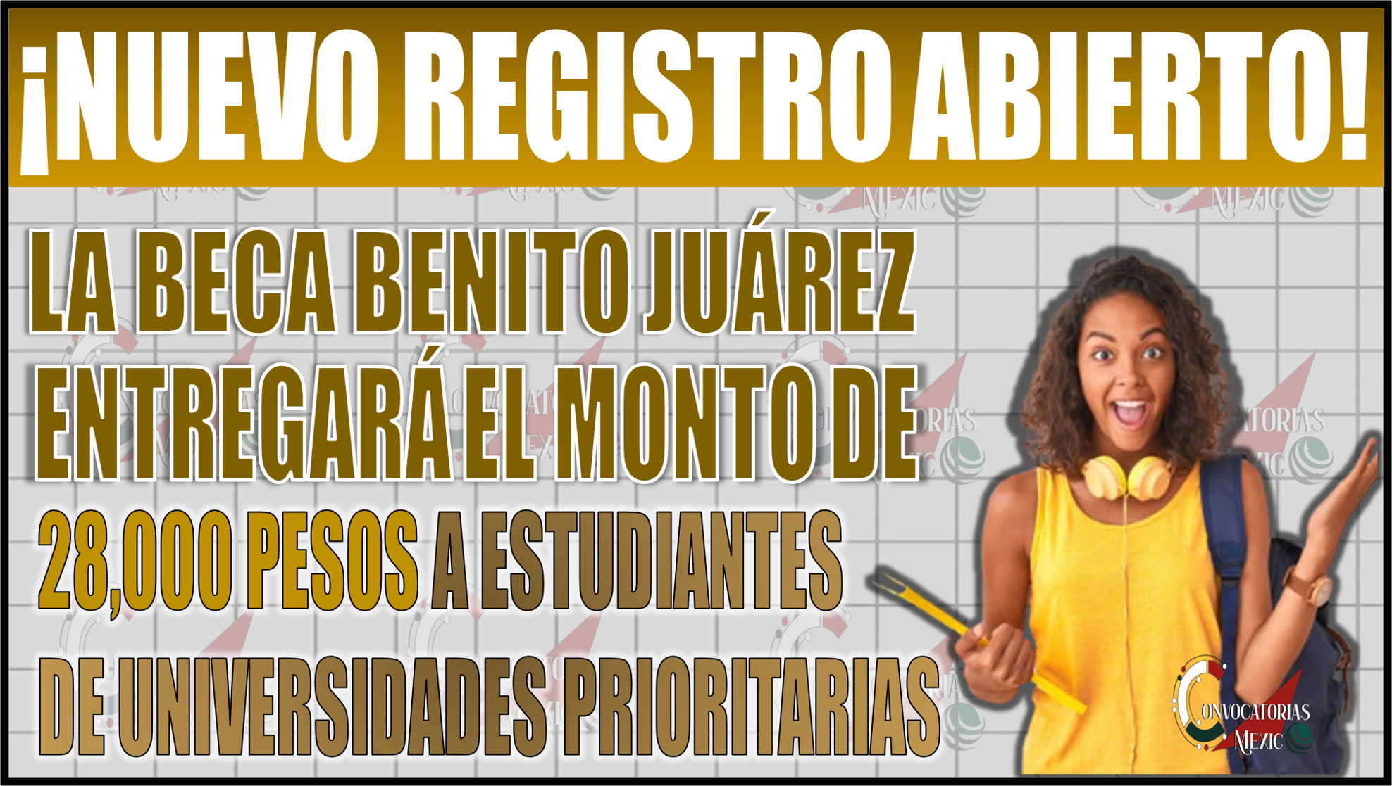 ¡Nuevo registro abierto! Becas Benito Juárez entregará $28,000 a estudiantes de universidades prioritarias