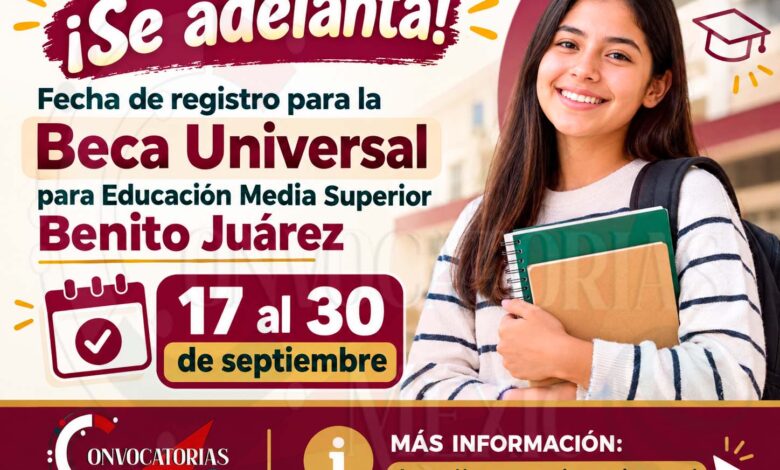 ¡Se adelanta! Fecha de registro para la Beca Universal para Educación Media Superior Benito Juárez