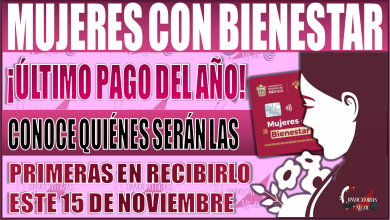 ¡Último pago del año de Mujeres con Bienestar! Conoce quiénes serán las primeras en recibirlo el 15 de noviembre