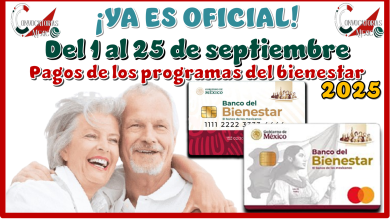 ¡YA ES OFICIAL!...Del 1 a 25 de septiembre | Pagos de los programas del bienestar 2025 