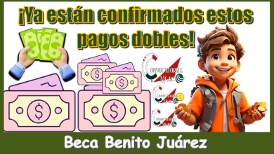 ¡Ya están confirmados estos pagos dobles de la Beca Benito Juárez!