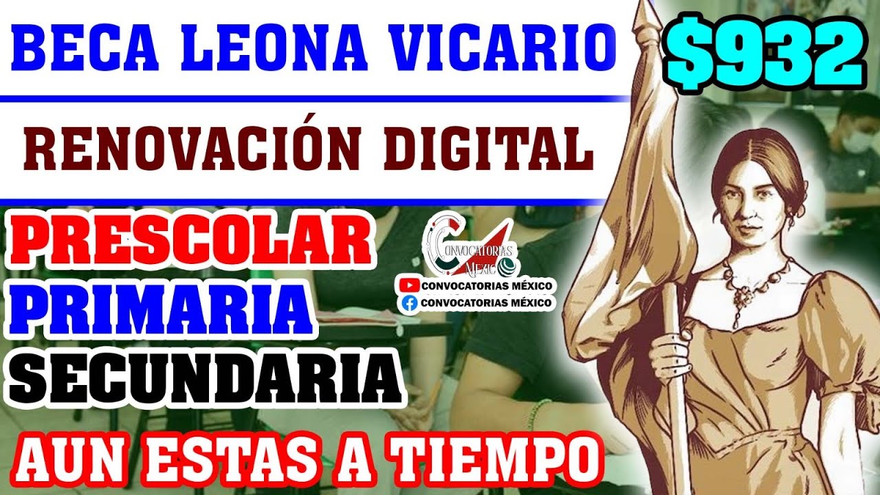 ✅ ATENCIÓN ➡️ ¡Aun estás a tiempo! Beca Leona Vicario Renovación 2023 Beca Básica