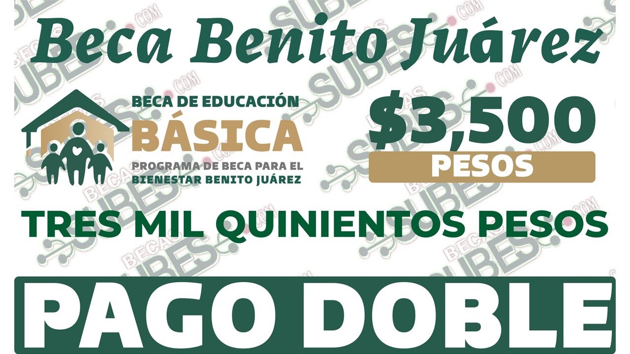 💲💸 Beca Benito Juárez PAGO DOBLE 🔴$3,500 para TODOS los Alumnos de nivel PREESCOLAR