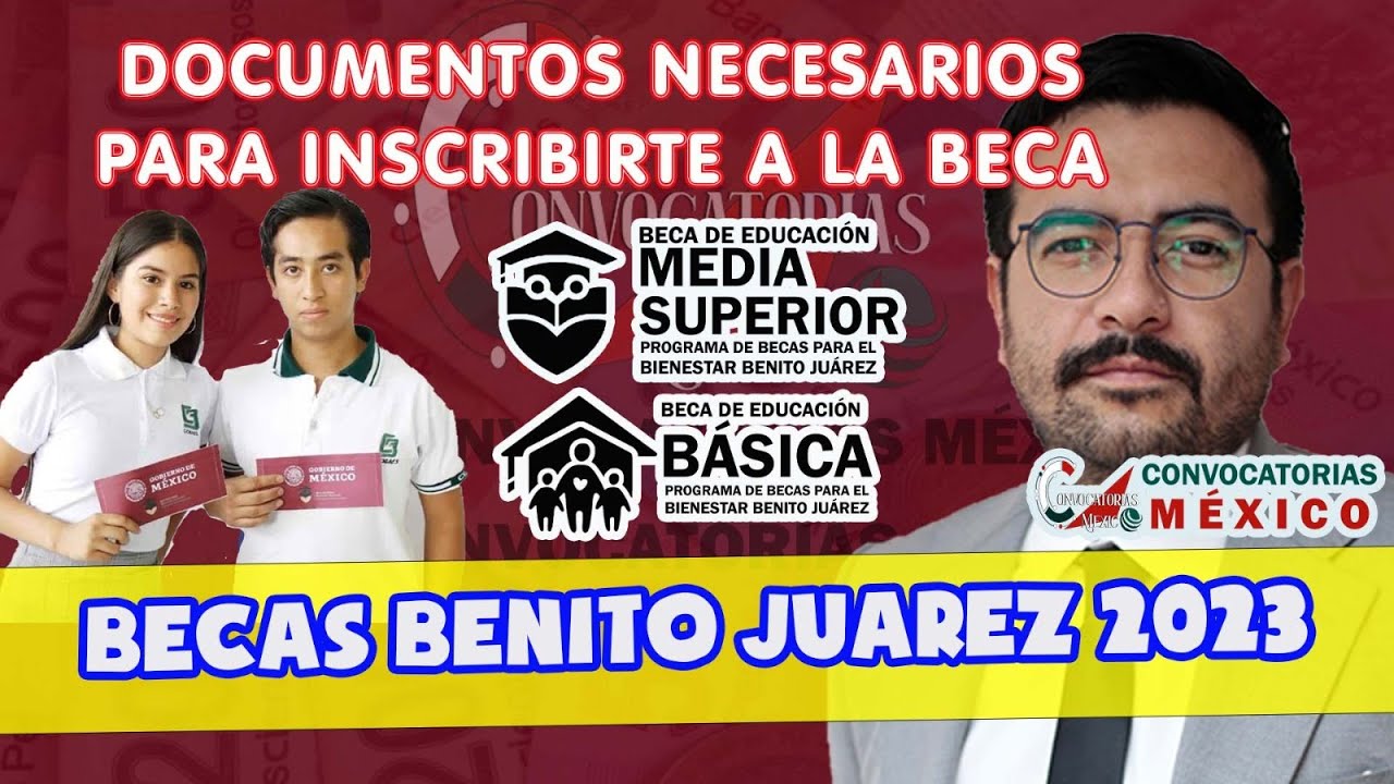 🔔 INCORPORATE ✅ Becas Benito Juárez 2023 Documentación para Nuevos Beneficiarios Escuela x Escuela