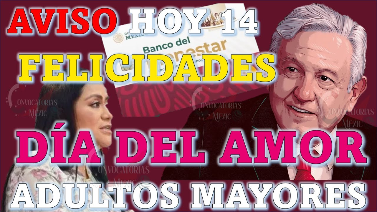 🔴Avisos Bienestar💗felicidades HOY 14 DE FEBRERO NOTICIAS BIENESTAR adultos mayores PAGOS BIENESTAR 💗