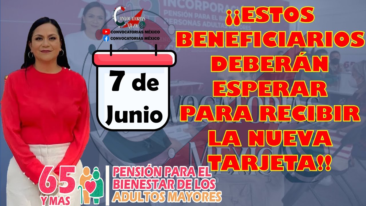😱🚨ESTOS BENEFICIARIOS DEBERÁN ESPERAR HASTA EL 7 DE JUNIO PARA RECIBIR LA NUEVA TARJETA🚨😱