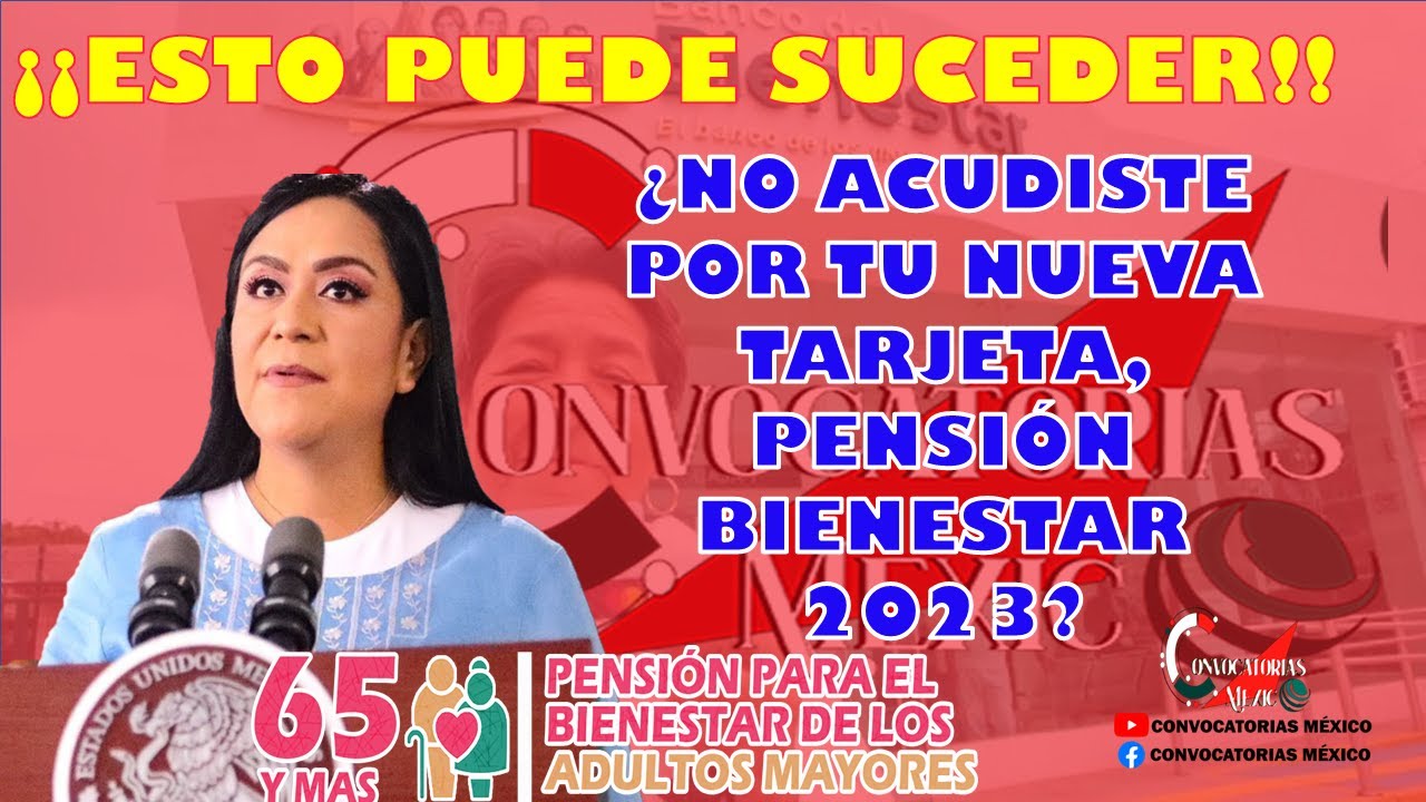 🚨🚨AVISO IMPORTANTE🚨🚨 😱😱Esto podría pasar si no recogiste tu NUEVA TARJETA, Pensión Bienestar 2023😱😱
